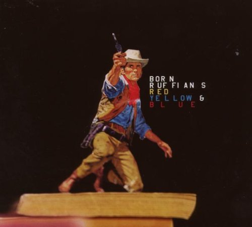 BORN RUFFIANS - RED YELLOW AND BLUE