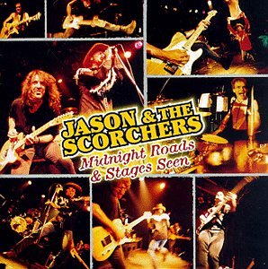 JASON & THE SCORCHERS - MIDNIGHT ROADS & STAGES SEEN