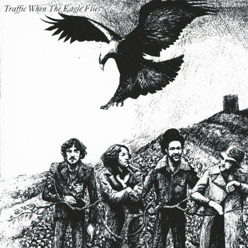 TRAFFIC  - WHEN THE EAGLE FLIES