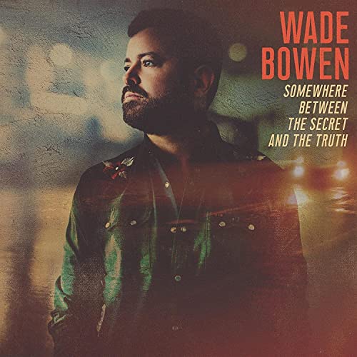 WADE BOWEN - SOMEWHERE BETWEEN THE SECRET AND THE TRUTH (VINYL)