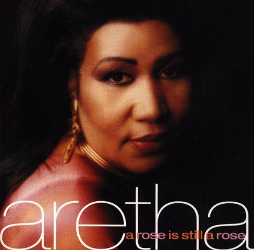 FRANKLIN, ARETHA - A ROSE IS STILL A ROSE