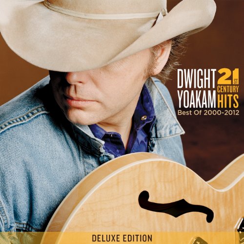 DWIGHT YOAKAM - 21ST CENTURY HITS/ BEST OF 200