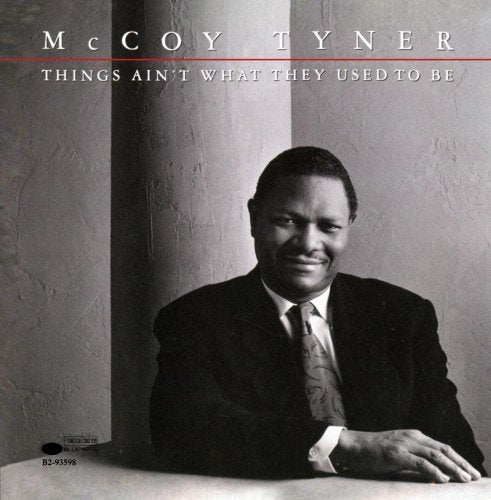 TYNER, MCCOY - THINGS AIN'T WHAT THEY USED TO BE