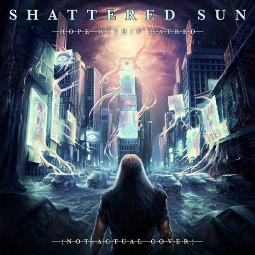 SHATTERED SUN - HOPE WITHIN HATRED