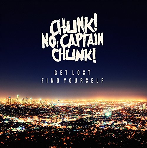 CHUNK NO CAPTAIN CHUNK - GET LOST FIND YOURSELF