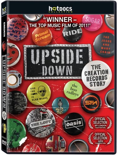 UPSIDE DOWN: THE CREATION RECORDS STORY