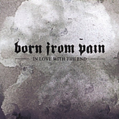 BORN FROM PAIN - IN LOVE W/T END