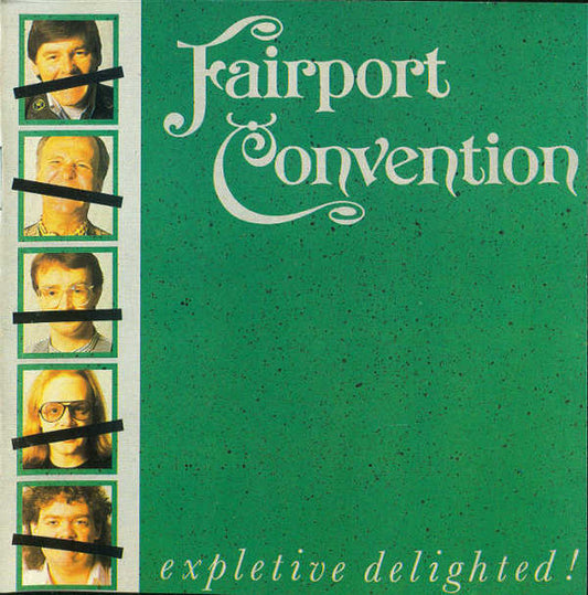 FAIRPORT CONVENTION  - EXPLETIVE DELIGHTED