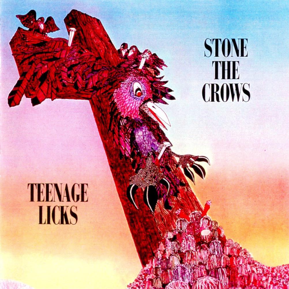 STONE THE CROWS  - TEENAGE LICKS