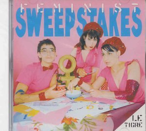 LE TIGRE - FEMINIST SWEEPSTAKES