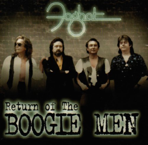 FOGHAT - RETURN OF THE BOOGIE MEN