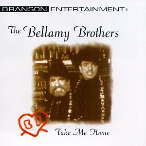 BELLAMY BROS - TAKE ME HOME