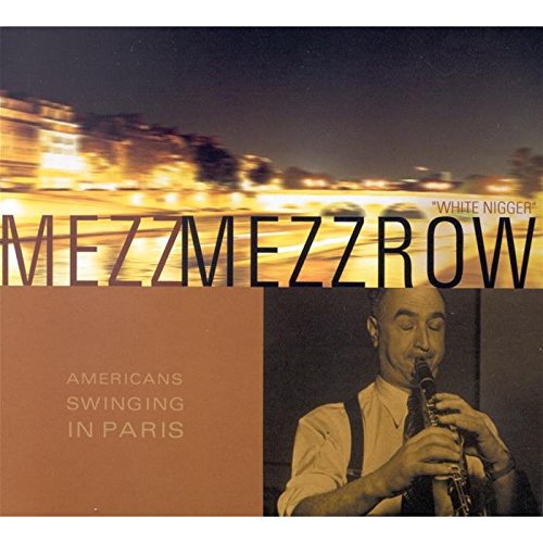 MEZZROW, MEZZ - AMERICANS SWINGING IN PARIS