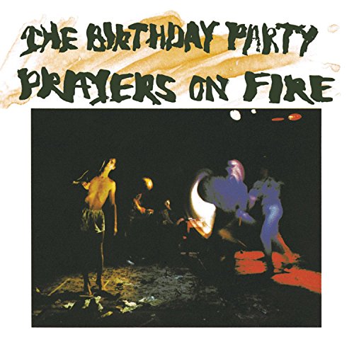 BIRTHDAY PARTY, THE - PRAYERS ON FIRE