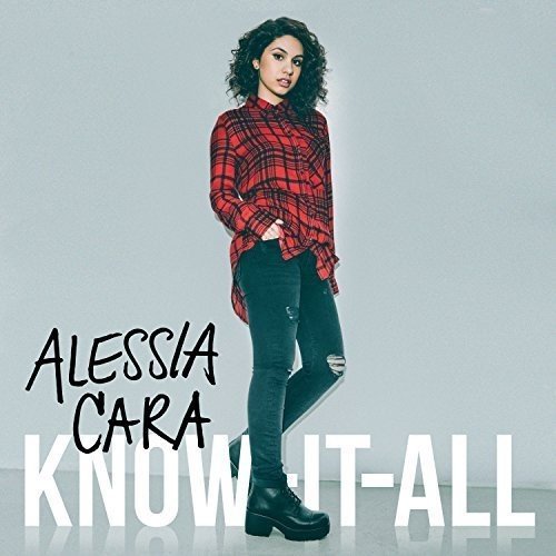 ALESSIA CARA - KNOW-IT-ALL