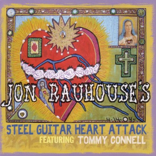 RAUHOUSE, JON - STEEL GUITAR HEART ATTACK