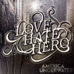 LOVEHATEHERO - AMERICA UNDERWATER