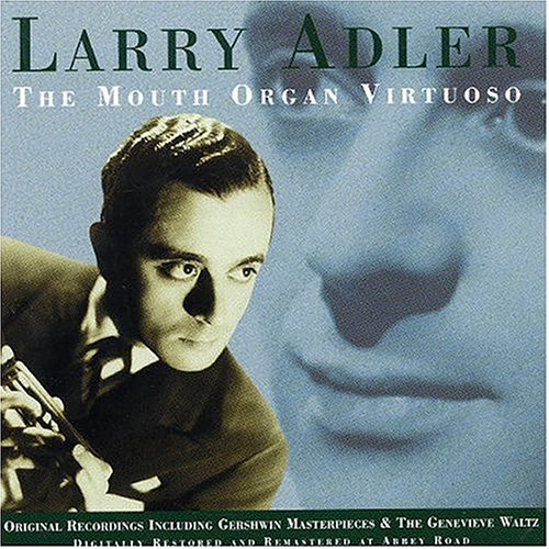 ADLER, LARRY - MOUTH ORGAN VIRTUOSO