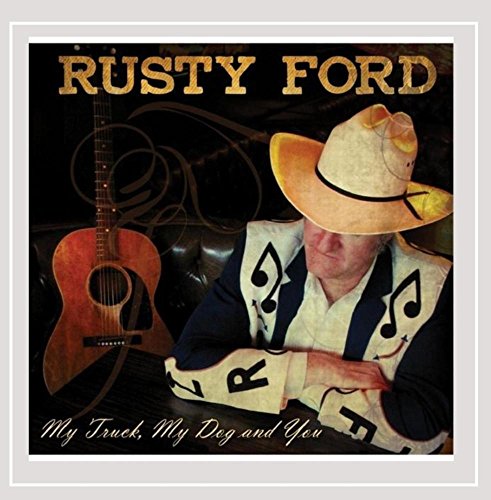 FORD, RUSTY - MY TRUCK, MY DOG & YOU