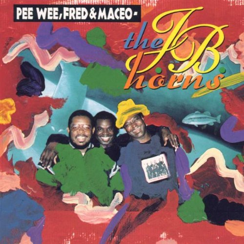 JB HORNS  - PEE WEE, FRED & MACEO