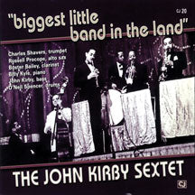 JOHN KIRBY SEXTET - BIGGEST LITTLE BAND IN THE LAND [CD]