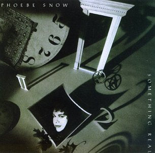 PHOEBE SNOW - SOMETHING REAL