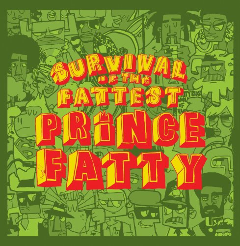 PRINCE FATTY - SURVIVAL OF THE FATTEST