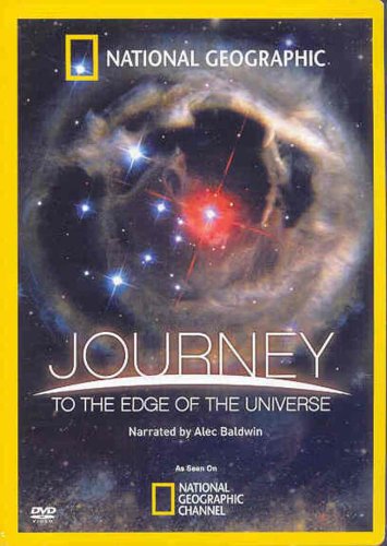 NATIONAL GEOGRAPHIC: JOURNEY TO THE EDGE OF THE UNIVERSE [IMPORT]