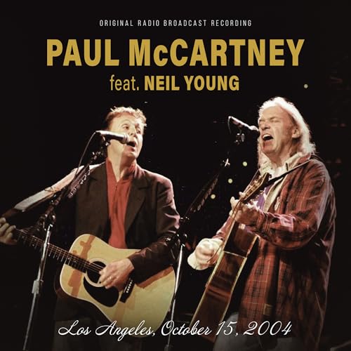 MCCARTNEY, PAUL & NEIL YOUNG - LOS ANGELES, OCT 15/04 FM BROADCAST