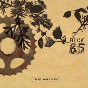 BUCK 65 - TALKIN' HONKY BLUES