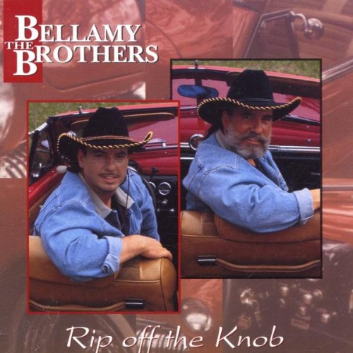 BELLAMY BROS - RIP OFF THE KNOB