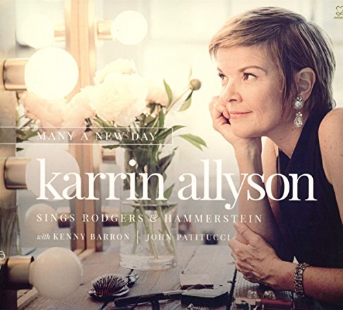 KARRIN ALLYSON - MANY A NEW DAY: KARRIN ALLYSON SINGS RODGERS & HAMMERSTEIN