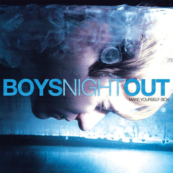BOY'S NIGHT OUT  - MAKE YOURSELF SICK