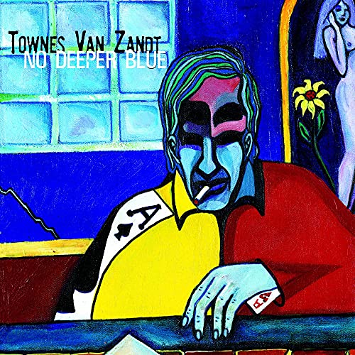 VAN ZANDT, TOWNES - NO DEEPER BLUE