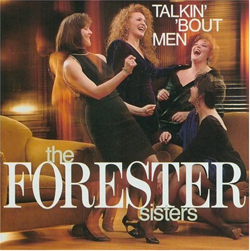 THE FORESTER SISTERS - TALKIN' 'BOUT MEN