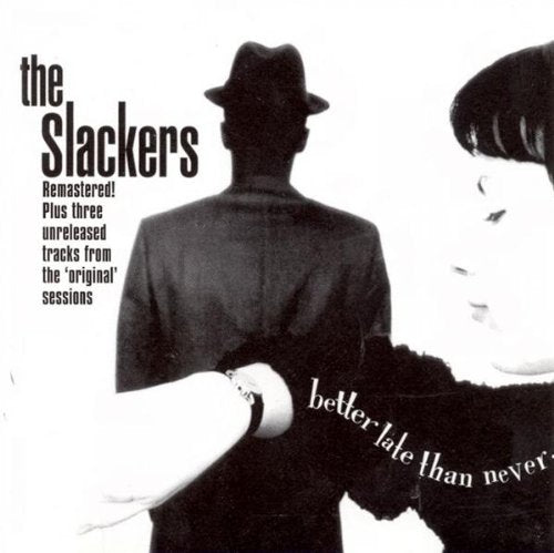 SLACKERS - BETTER LATE THAN NEVER