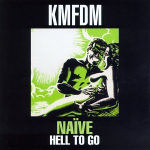 KMFDM - NAIVE: HELL TO GO