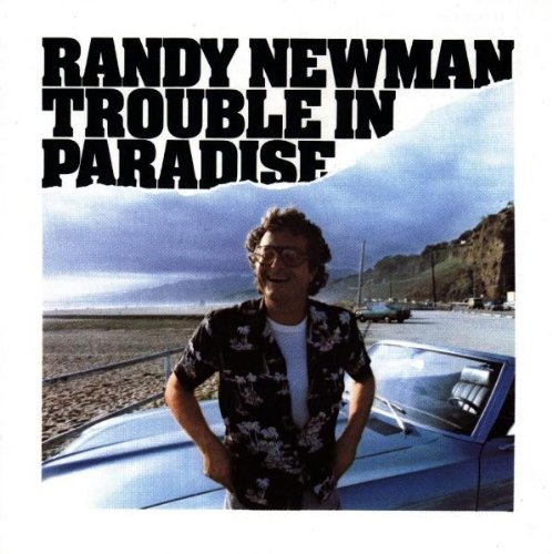 RANDY NEWMAN - TROUBLE IN PARADISE