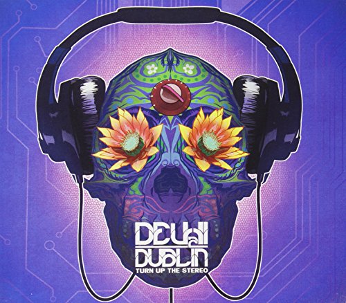 DELHI 2 DUBLIN - TURN UP THE STEREO