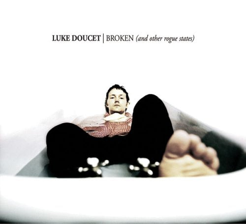 DOUCET, LUKE - BROKEN (AND OTHER ROGUE STATES)