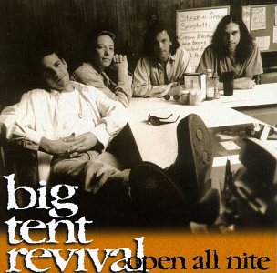 BIG TENT REVIVAL  - OPEN ALL NITE
