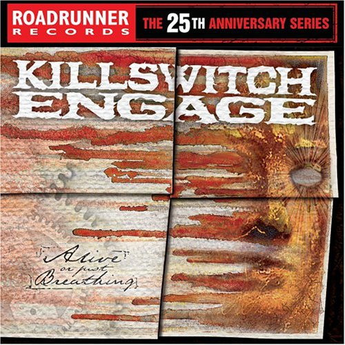 KILLSWITCH ENGAGE - ALIVE OR JUST BREATHING;25