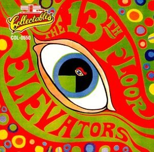 13TH FLOOR ELEVATORS - THE PSYCHEDELIC SOUNDS OF THE 13TH FLOOR ELEVATORS