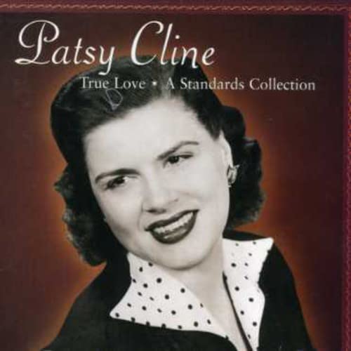 CLINE, PATSY  - TRUE LOVE: A STANDARDS COLLECT