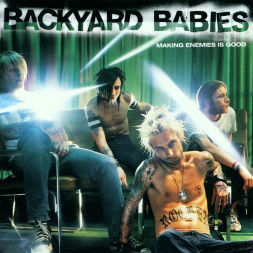 BACKYARD BABIES - MAKING ENEMIES IS GOOD