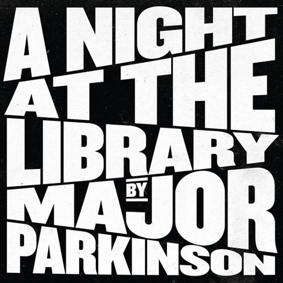 MAJOR PARKINSON - A NIGHT AT THE LIBRARY