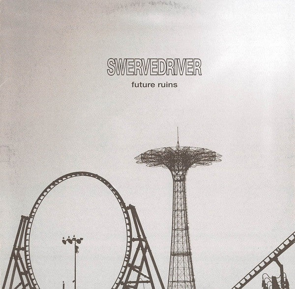 SWERVEDRIVER  - FUTURE RUINS