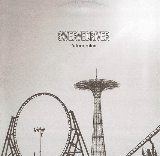 SWERVEDRIVER  - FUTURE RUINS
