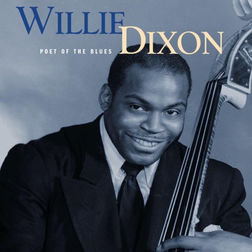 DIXON, WILLIE - POET OF THE BLUES