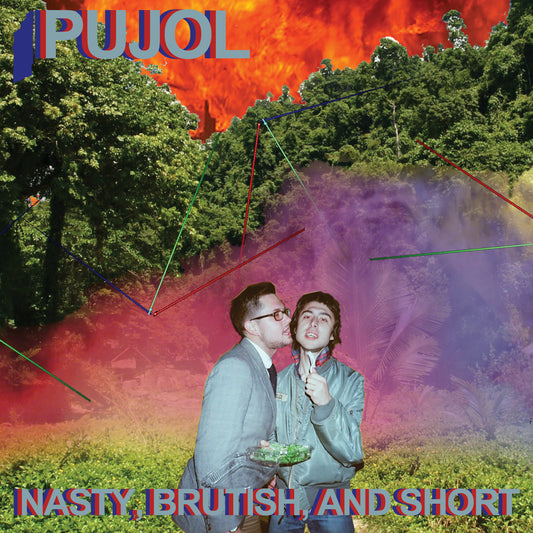 PUJOL - NASTY, BRUTISH, AND SHORT